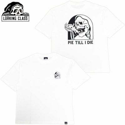 ラーキングクラス LURKING CLASS PIE TIL I DIE S/S TEE (WHITE)